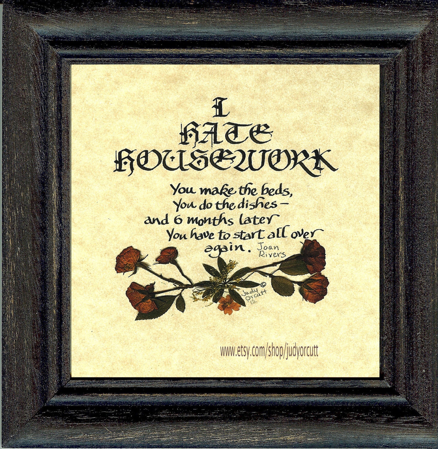 I HATE HOUSEWORK quote by Joan RIvers art by QuilliGraphy 6x6 rustic framed giclee print.Free Shipping