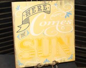 Here Comes The SUN Sign/Sunny Sign/Sun Art/Sun Sign