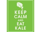 Keep Calm and Eat Kale - 8x10 Art Print (featured in Grass Green) Buy 3 Get one Free keep calm art