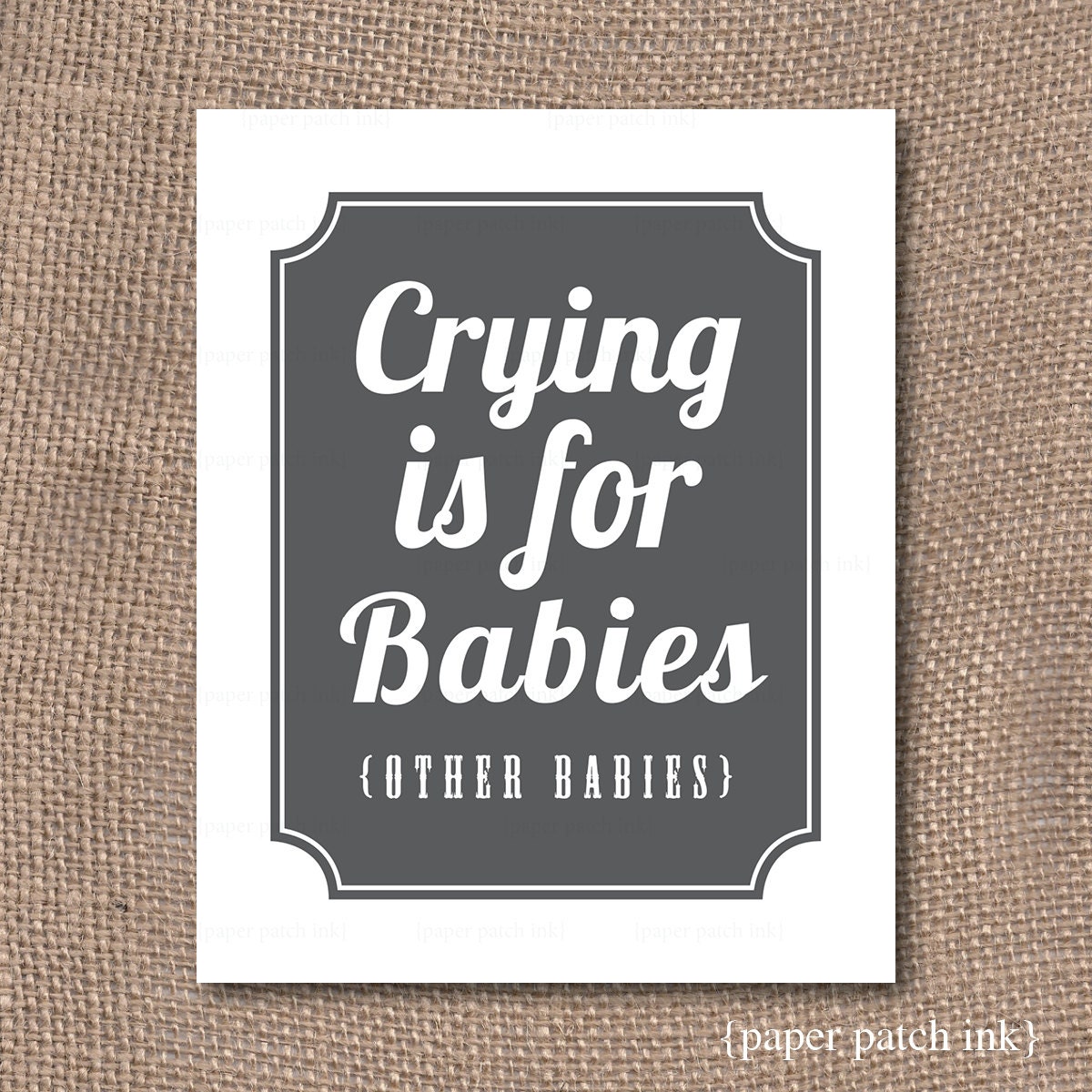 Crying is for Babies - Other Babies - Print 8x10 - Nursery Baby or Kids - Digital Print - Gray