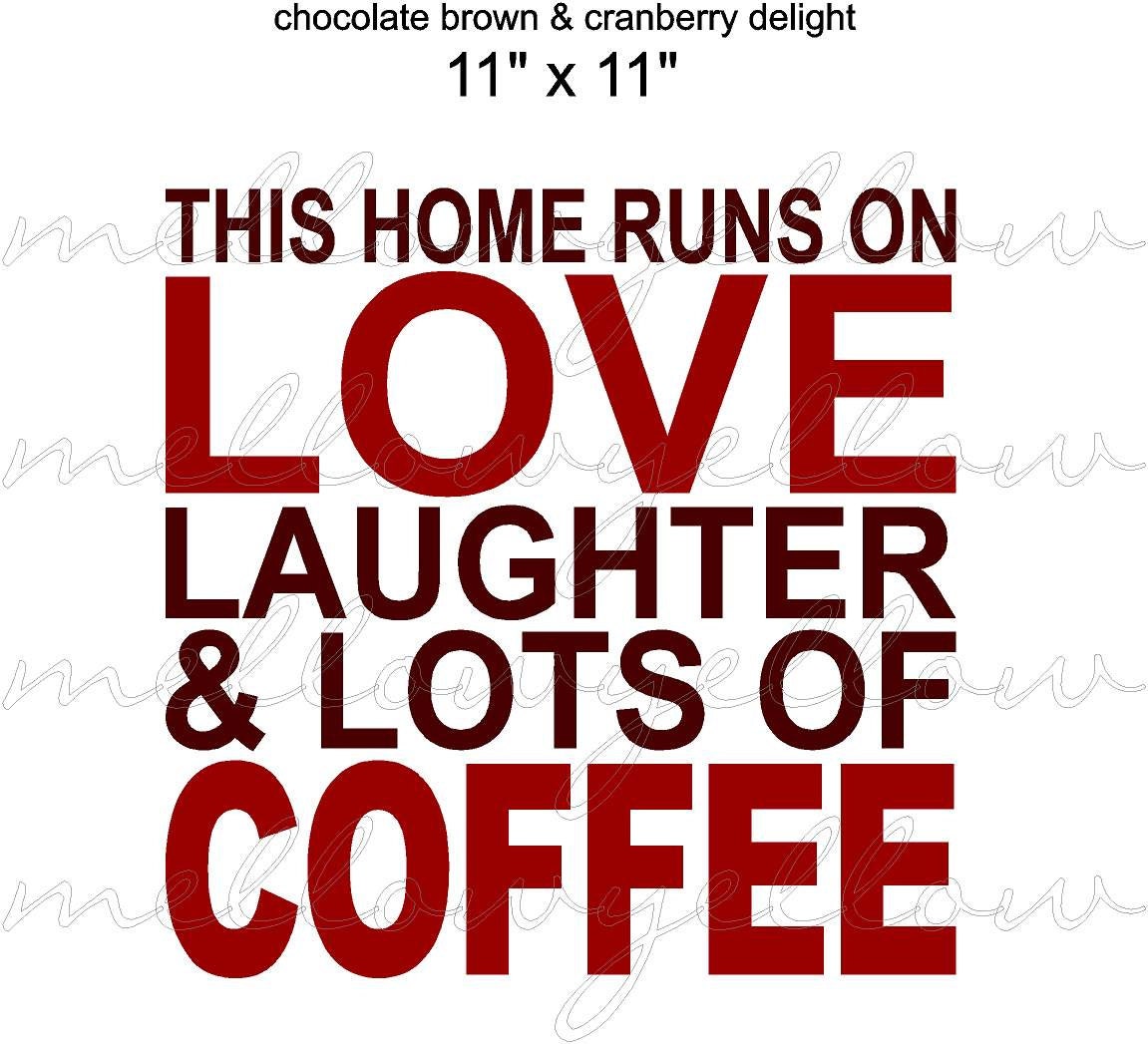 This home runs on love laughter and lots of coffee