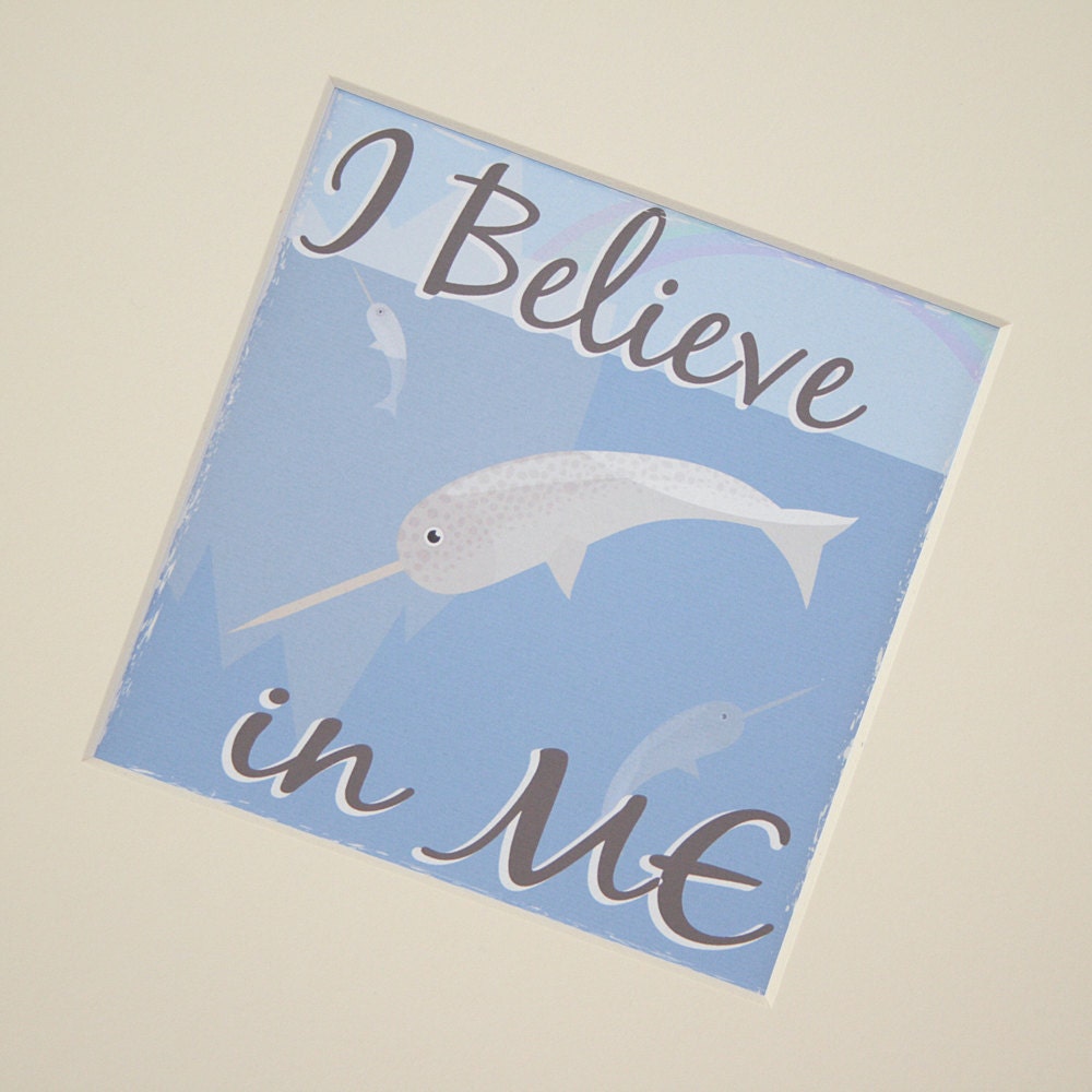 I Believe in Me, Narwhal Print