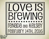 Love is Brewing Rubber Stamp Custom 3 x 3 - Coffee Bag Sack Weddings DIY Wedding - (g3155) Mounted or Unmounted Die Only