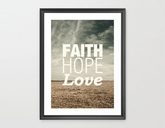 Faith Hope Love - Limited Edition Quote Art Print (MEDIUM - A3)