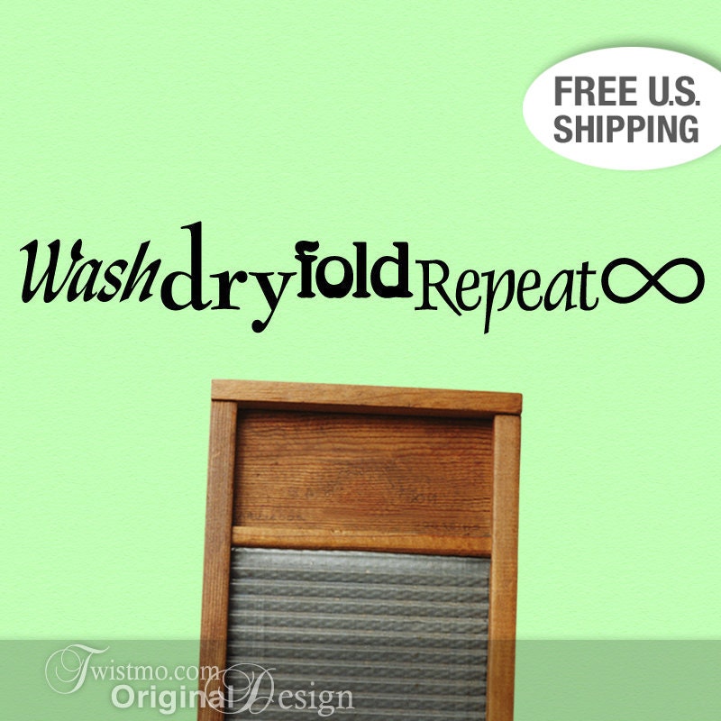 Vinyl Wall Decal: Wash Dry Fold Repeat to Infinity, Laundry Room Wall Decor Sign
