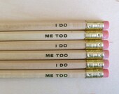 I do, Me too - 6 Pencils