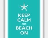 Keep Calm and BEACH ON 8x10 (Cove Blue featured--over 700 colors to choose from)