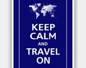 Keep Calm and TRAVEL ON - World Map Print 5x7 (Deep Navy featured--over 700 colors to choose from)