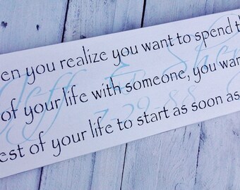 Customized Wedding sign, Romantic When Harry Met Sally quote sign "When you realize you want to spend the rest of your life with someone..."