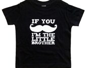 Little Brother - If You Mustache I'm the Little Brother Funny Kids Shirt - Black Baby, Kids or Toddler Shirt w/ white letters - Kids Clothes