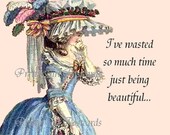 ON SALE I've Wasted So Much Time Just Being Beautiful -- Funny Marie Antoinette Era Postcards at Pretty Girl Postcards