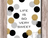 Life Is So Very Sweet Print