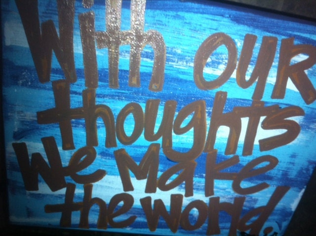 Hand Painted Canvas - 8x10 - With out thoughts we make the world - Buddha