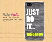 JUST DO IT Tomorrow iPhone 4 , 5 Case, Nike Inspired iPhone 4 case, Wood Quote iPhone 4s Cover, Geometric Hard Plastic iphone 5 Cover, cases