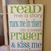 Read me a story, tuck me in tight, say a sweet prayer and kiss me goodnight - sign for your childs room or nursery -