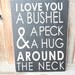I love you a bushel and a peck and a hug around the neck.- wood Home decor, baby nursery sign with vinyl lettering