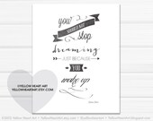 Graphic Art Print "You should not stop dreaming" 8x10 in Black and White quoted by Leonora Pesce