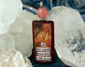All the Earth Moonlit with Love -- A Crystal Magick Glamourkin Pendant