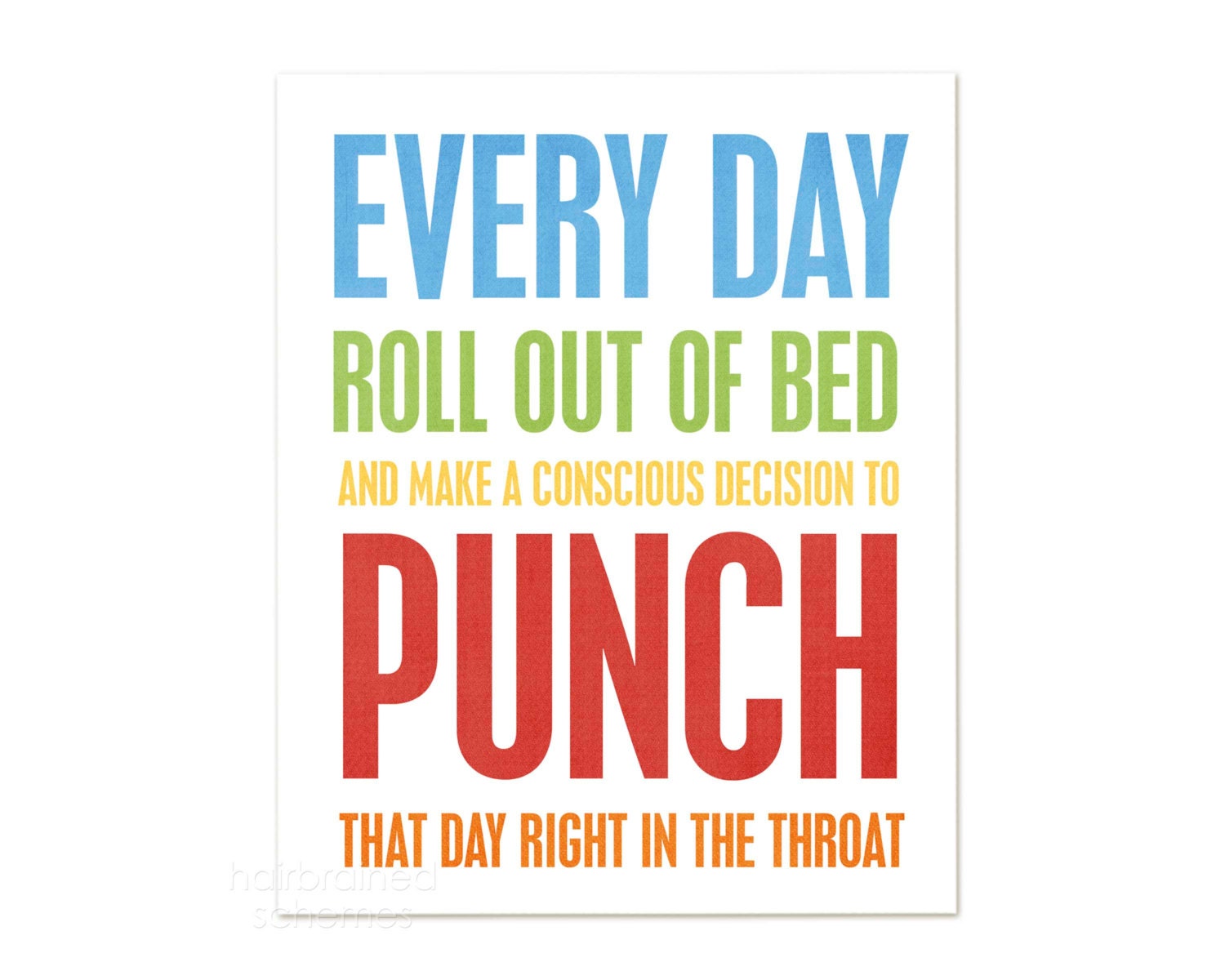Typography Digital Art Print Poster Every Day Roll Out of Bed and Punch that Day in the Throat - Funny Print Poster Digital Art Rainbow