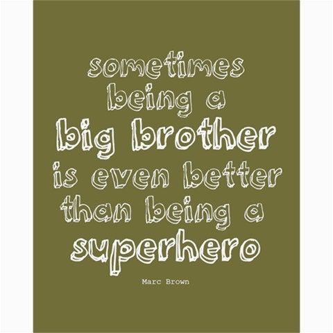 Inspirational quote - 8x10 Poster Print - Big Brother