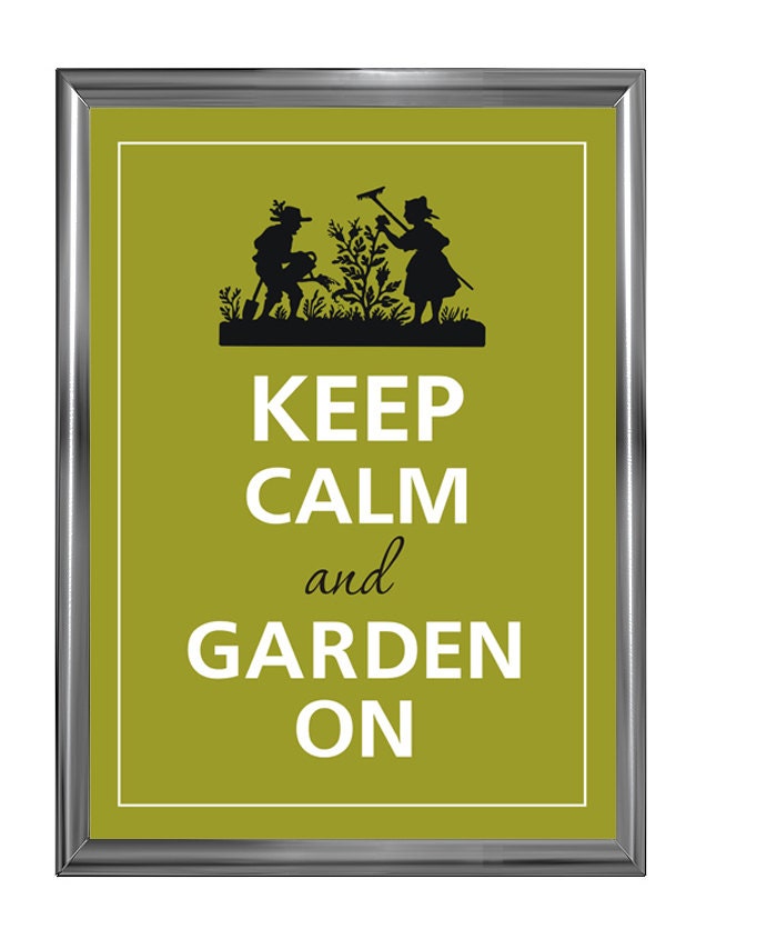 Keep calm and garden on