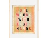 She Works With Eager Hands 8x10 - Art Print