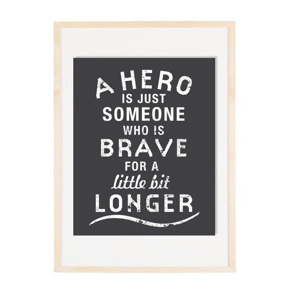 A Hero Is Just Someone Who Is Brave Inspirational Quote 8x10 Art Print