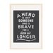 A Hero Is Just Someone Who Is Brave Inspirational Quote 8x10 Art Print