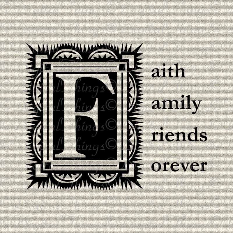 Inspirational Quote Faith Family Friends Forever Wall Decor Art Digital Download for Iron on Transfer Fabric Pillows Tea Towels DT305