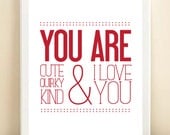 Red 'You Are Cute, Quirky, Kind & I Love You' print poster