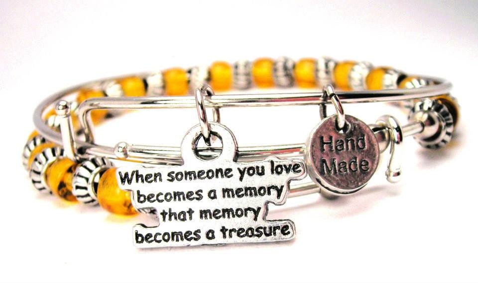 When Someone You Love Becomes A Memory That Memory Becomes A Treasure Set of two beaded bangles charm bracelet