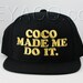 COCO Made Me Do It Snapback -- High Designer Style Inspired Logo