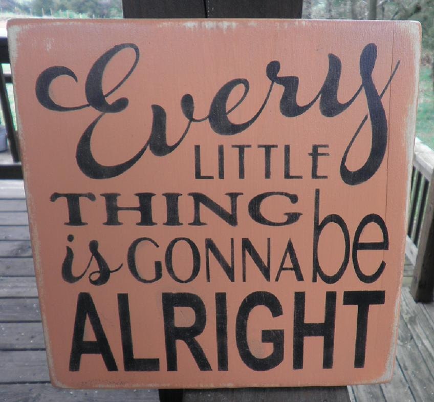 primitive country decor, Inspirational sign " Every little things is gonna be Alright"  available in several colors.  wood sign