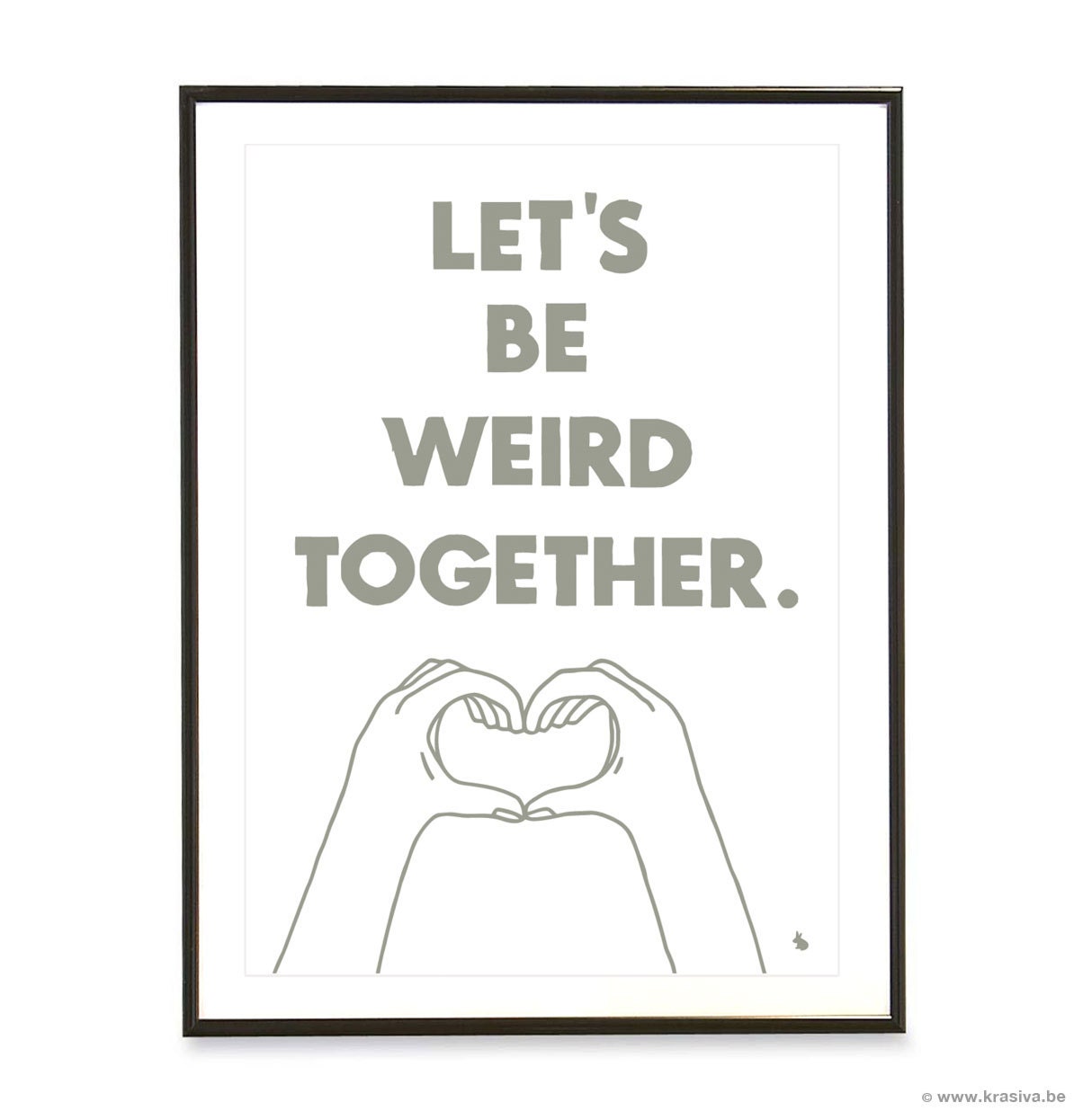 Grey typography love quote poster heart hands pop art poster print - Let's be weird together - A3