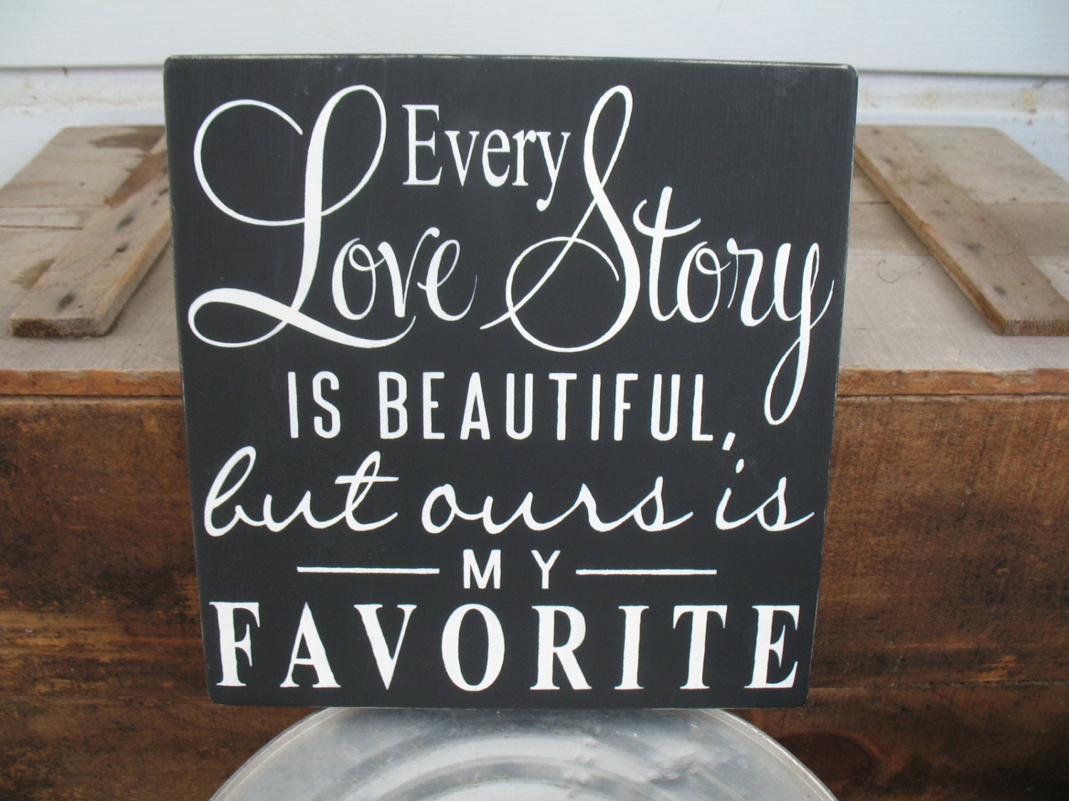 Every Love Story is Beautiful But Ours is My Favorite   -- Wedding -- Painted Wooden Subway Art Sign