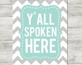 Instant Download- southern saying y'all spoken here home decor humor print at home digital file