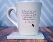 Unique Fathers Day Gift - My father gave me the greatest gift anyone could give another person, he believed in me - Coffee Mug