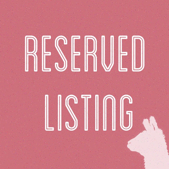 RESERVED LISTING for koen