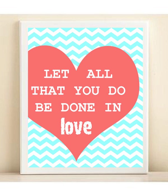 Chevron Heart Love Typography Print: Let All You Do Be Done In Love 8x10 Wedding Engagement Gift, Aqua & Coral