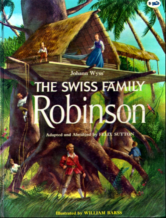 Johann Wyss' The Swiss Family Robinson adapted and abridged by Felix Sutton, illustrated by William Barss
