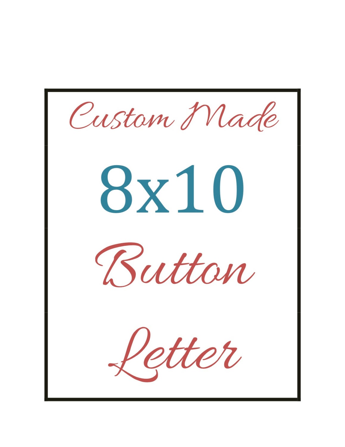 Custom Made 8x10 Button Letter