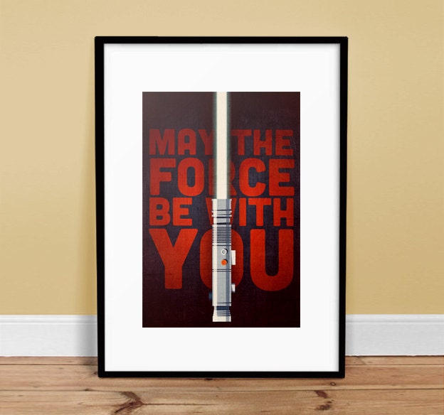 May The Force Be With  You - 13" x 19"  - Star Wars Inspired Poster - Art Print