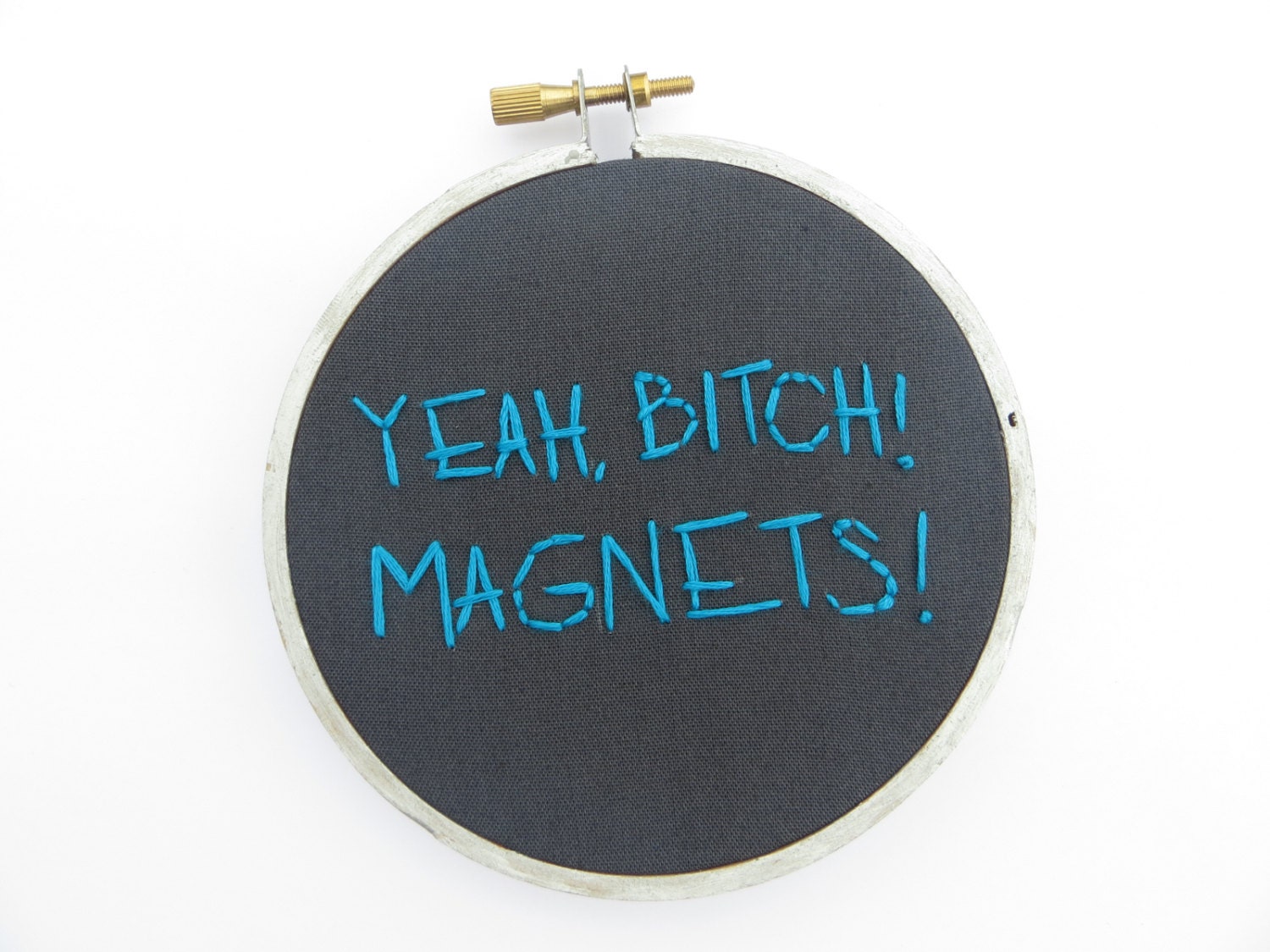 Yeah Bitch, Magnets Hand Embroidery Hoop Art - Jesse Pinkman Breaking Bad TV Quote - Gray and Blue Fiber Art Home Decor