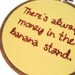 There's Always Money in the Banana Stand : Arrested Development Hand Embroidery Hoop Art - TV Television Quote - Fiber Art Home Decor 4 inch