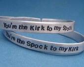 Star Trek Inspired - Kirk to my Spock & Spock to my Kirk - A Pair of Hand Stamped Aluminum Bracelets