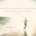 The Earth Delights to Feel Your Bare Feet - Summer Ocean Shore Sand Beach Sea Coastal Coast Sunshine Quote 8x10 Original Photograph