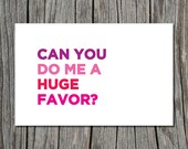 Can You Do Me a Huge Favor Printable Greeting Card