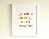 Gold Foil "Anything, Not Everything" Print