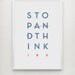 Typography poster, Stop and Think - Stop Thinking.