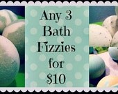 Any Three Bath Fizzies for 10 Bucks